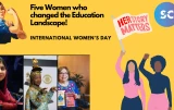 Five Women who changed the Education Landscape!