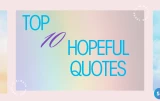 Top 10 Hopeful Quotes